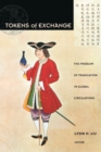 Tokens of Exchange : The Problem of Translation in Global Circulations - Book