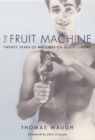 The Fruit Machine : Twenty Years of Writings on Queer Cinema - Book