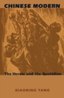 Chinese Modern : The Heroic and the Quotidian - Book