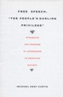 Free Speech, The People's Darling Privilege : Struggles for Freedom of Expression in American History - Book