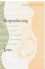 Reproducing Jews : A Cultural Account of Assisted Conception in Israel - Book