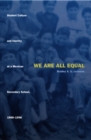 We Are All Equal : Student Culture and Identity at a Mexican Secondary School, 1988-1998 - Book