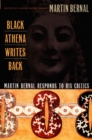 Black Athena Writes Back : Martin Bernal Responds to His Critics - Book