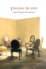 Telling to Live : Latina Feminist Testimonios - Book