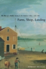 Farm, Shop, Landing : The Rise of a Market Society in the Hudson Valley, 1780-1860 - Book