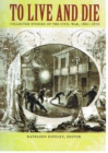 To Live and Die : Collected Stories of the Civil War, 1861-1876 - Book
