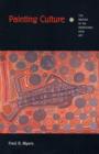 Painting Culture : The Making of an Aboriginal High Art - Book