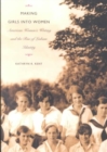 Making Girls into Women : American Women's Writing and the Rise of Lesbian Identity - Book