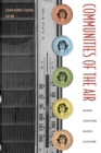 Communities of the Air : Radio Century, Radio Culture - Book