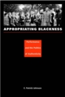 Appropriating Blackness : Performance and the Politics of Authenticity - Book