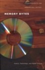 Memory Bytes : History, Technology, and Digital Culture - Book