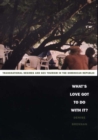 What's Love Got to Do with It? : Transnational Desires and Sex Tourism in the Dominican Republic - Book