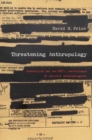 Threatening Anthropology : McCarthyism and the FBI's Surveillance of Activist Anthropologists - Book