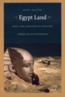 Egypt Land : Race and Nineteenth-Century American Egyptomania - Book