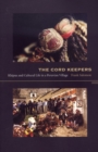 The Cord Keepers : Khipus and Cultural Life in a Peruvian Village - Book