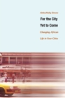 For the City Yet to Come : Changing African Life in Four Cities - Book