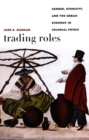 Trading Roles : Gender, Ethnicity, and the Urban Economy in Colonial Potosi - Book