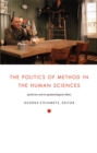 The Politics of Method in the Human Sciences : Positivism and Its Epistemological Others - Book