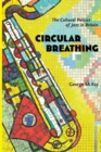 Circular Breathing : The Cultural Politics of Jazz in Britain - Book