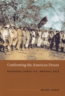 Confronting the American Dream : Nicaragua under U.S. Imperial Rule - Book