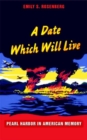 A Date Which Will Live : Pearl Harbor in American Memory - Book