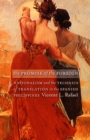The Promise of the Foreign : Nationalism and the Technics of Translation in the Spanish Philippines - Book