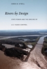 Rivers by Design : State Power and the Origins of U.S. Flood Control - Book