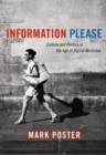 Information Please : Culture and Politics in the Age of Digital Machines - Book