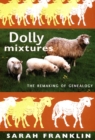 Dolly Mixtures : The Remaking of Genealogy - Book