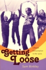 Getting Loose : Lifestyle Consumption in the 1970s - Book