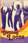 Getting Loose : Lifestyle Consumption in the 1970s - Book