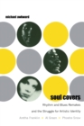Soul Covers : Rhythm and Blues Remakes and the Struggle for Artistic Identity (Aretha Franklin, Al Green, Phoebe Snow) - Book