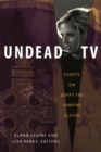Undead TV : Essays on Buffy the Vampire Slayer - Book