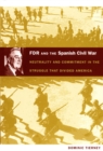 FDR and the Spanish Civil War : Neutrality and Commitment in the Struggle that Divided America - Book