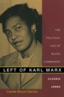Left of Karl Marx : The Political Life of Black Communist Claudia Jones - Book
