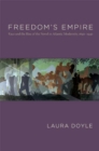 Freedom's Empire : Race and the Rise of the Novel in Atlantic Modernity, 1640-1940 - Book