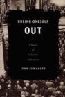 Ruling Oneself Out : A Theory of Collective Abdications - Book