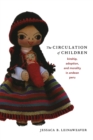 The Circulation of Children : Kinship, Adoption, and Morality in Andean Peru - Book
