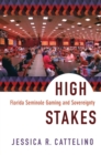 High Stakes : Florida Seminole Gaming and Sovereignty - Book