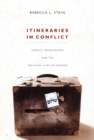 Itineraries in Conflict : Israelis, Palestinians, and the Political Lives of Tourism - Book