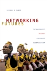 Networking Futures : The Movements against Corporate Globalization - Book