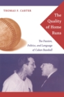 The Quality of Home Runs : The Passion, Politics, and Language of Cuban Baseball - Book