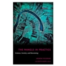 The Mangle in Practice : Science, Society, and Becoming - Book