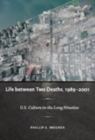 Life between Two Deaths, 1989-2001 : U.S. Culture in the Long Nineties - Book