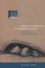South Koreans in the Debt Crisis : The Creation of a Neoliberal Welfare Society - Book