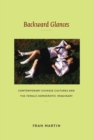 Backward Glances : Contemporary Chinese Cultures and the Female Homoerotic Imaginary - Book