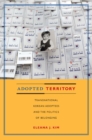 Adopted Territory : Transnational Korean Adoptees and the Politics of Belonging - Book