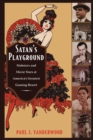 Satan's Playground : Mobsters and Movie Stars at America's Greatest Gaming Resort - Book