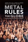 Metal Rules the Globe : Heavy Metal Music Around the World - Book