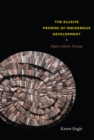 The Elusive Promise of Indigenous Development : Rights, Culture, Strategy - Book